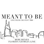 meant to be (live from cma fest 2018) - florida georgia line, bebe rexha
