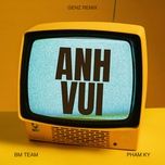 anh vui (genz remix) - pham ky