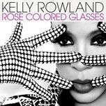 rose colored glasses - kelly rowland