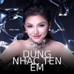dung nhac ten em - myra tran