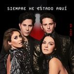 siempre he estado aqui (en vivo) - rbd, anahi, maite perroni, christian chavez, christopher von uckermann