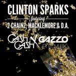 gold rush (cash cash x gazzo remix) - clinton sparks, 2 chainz, macklemore, d.a.