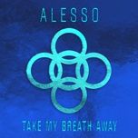 take my breath away - alesso