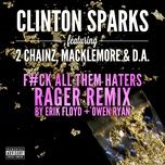 gold rush (f#ck all them haters rager remix by erik floyd + owen ryan) - clinton sparks, 2 chainz, macklemore, d.a.