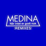 nar intet er godt nok (aligator radio edit) - medina