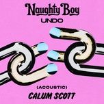 undo (acoustic) - naughty boy, calum scott