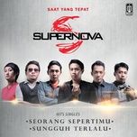 sungguh terlalu - supernova
