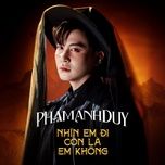 nhin em di con la em khong - pham anh duy