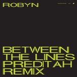 between the lines (preditah vocal mix) - robyn