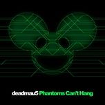 phantoms can't hang - deadmau5