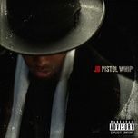 pistol whip - jb