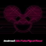 infra turbo pigcart racer - deadmau5