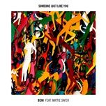 someone just like you (style of eye remix) - beni, mattie safer