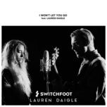 i won't let you go - switchfoot, lauren daigle