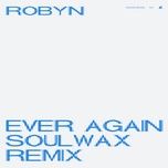 ever again (soulwax remix) - robyn
