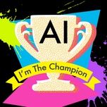 i'm the champion - ai