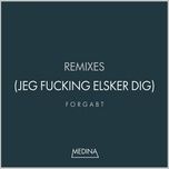 forgabt (jeg fucking elsker dig) (van b remix) - medina