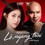 le ngang troi (luny remix) - ho nhi, a tuan