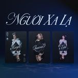 nguoi xa la - queen b, hazel, xesi, smokele