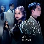 dung bat cong voi em ma - yen thanh, kaisoul