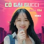 co gai gucci short (remix) - soai nhi