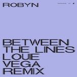 between the lines (louie vega remix) - robyn