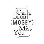 miss you (mosey remix) - carla bruni