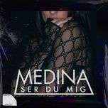 ser du mig - medina