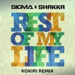 rest of my life (kokiri remix) - sigma, shakka