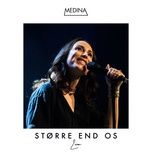 større end os (live) - medina