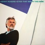 eyes that see in the dark - kenny rogers