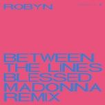 between the lines (the blessed madonna remix) - robyn