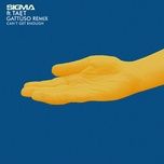 can't get enough (gattuso remix) - sigma, taet