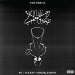 fdt (pt. 2) - yg, g-eazy, macklemore
