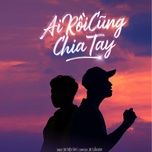 ai roi cung chia tay - sin thien tam, jin tuan nam, mechill