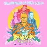 borracha (remix) - yera, juan magan, lola indigo, de la ghetto