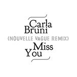 miss you (nouvelle vague remix) - carla bruni