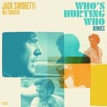 who's hurting who (michael calfan extended mix) - jack savoretti, nile rodgers