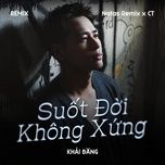 suot doi khong xung (remix) - khai dang