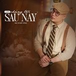 chung ta sau nay (lofi) - bac si map hong
