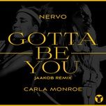gotta be you - nervo, carla monroe