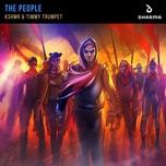 the people (extended mix) - kshmr, timmy trumpet
