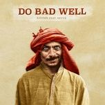 do bad well (feat. nevve) [extended mix] - kshmr