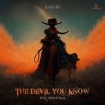 the devil you know (feat. micky blue) [extended mix] - kshmr