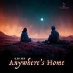 anywhere's home (extended mix) - kshmr