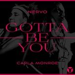 gotta be you - nervo, carla monroe