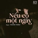 neu co mot ngay - thanh thao
