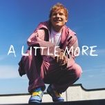 a little more - ed sheeran