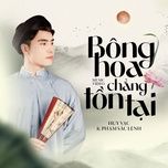 bong hoa chang ton tai (remix ver 2) - huy vac