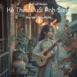 ke theo duoi anh sang (bell lofi) - huy vac